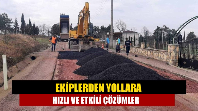 Ekiplerden yollara hızlı ve etkili çözümler