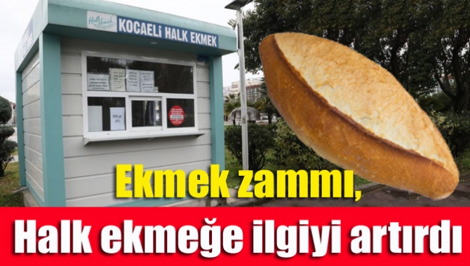 Ekmek zammı, halk ekmeğe ilgiyi artırdı