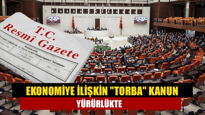 Ekonomiye ilişkin torba kanun yürürlükte