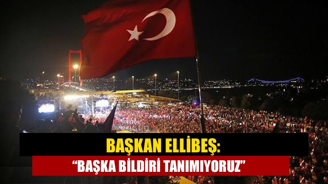 Ellibeş: “Başka bildiri tanımıyoruz”