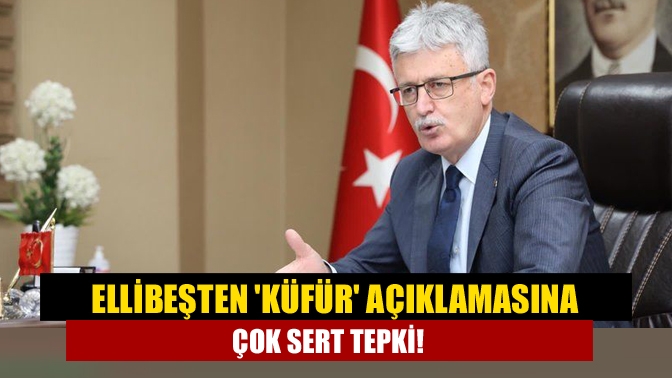 Ellibeşten küfür açıklamasına çok sert tepki!