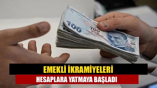 Emekli ikramiyeleri hesaplara yatmaya başladı