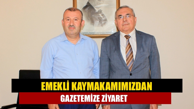 Emekli Kaymakamımızdan gazetemize ziyaret