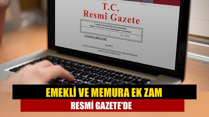 Emekli ve memura ek zam Resmi Gazetede