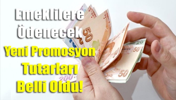 Emeklilere Ödenecek Yeni Promosyon Tutarları Belli Oldu!