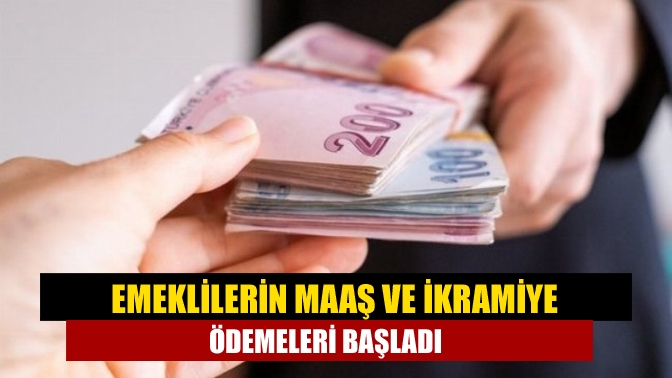 Emeklilerin maaş ve ikramiye ödemeleri başladı