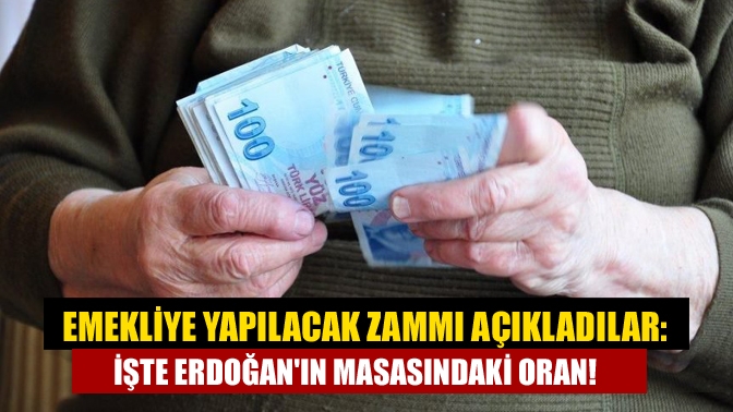 Emekliye yapılacak zammı açıkladılar: İşte Erdoğanın masasındaki oran!