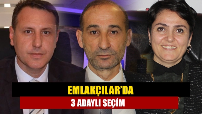 Emlakçılar’da 3 adaylı seçim