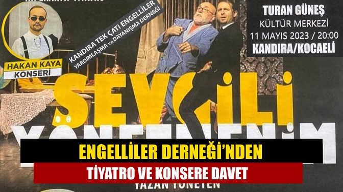 Engelliler Derneği’nden tiyatro ve konsere davet