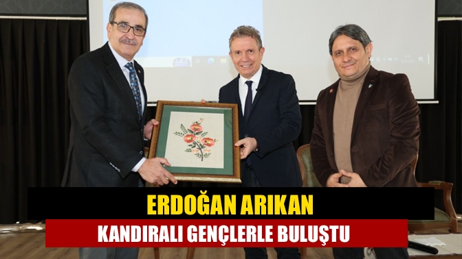 Erdoğan Arıkan Kandıralı gençlerle buluştu