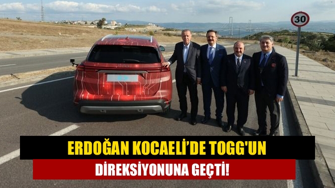 Erdoğan Kocaeli’de TOGGun direksiyonuna geçti!