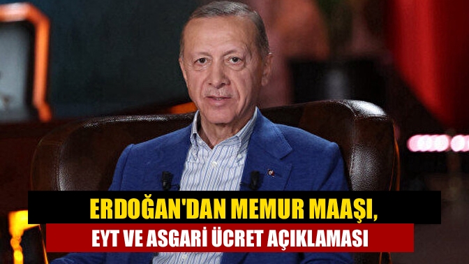 Erdoğandan memur maaşı, EYT ve asgari ücret açıklaması