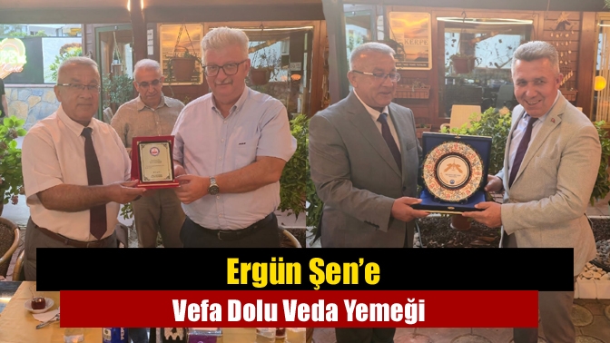 Ergün Şen’e Vefa Dolu Veda Yemeği