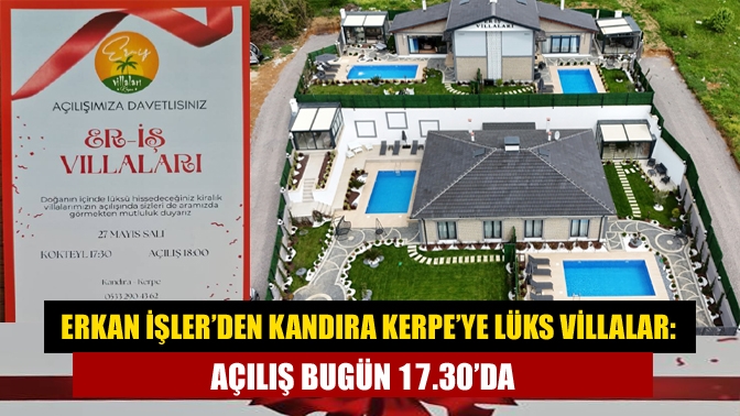 Erkan İşler’den Kandıra Kerpe’ye Lüks Villalar: Açılış Bugün 17.30’da
