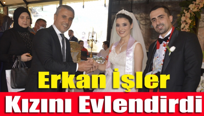 Erkan İşler kızını evlendirdi