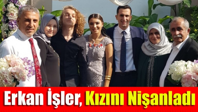 Erkan İşler, kızını nişanladı