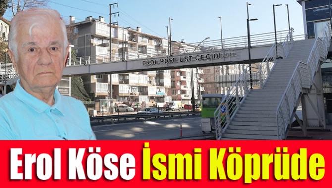 Erol Köse İsmi Köprüde