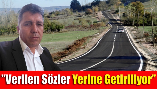 Erol Ölmez;”Verilen Sözler Yerine Getiriliyor”