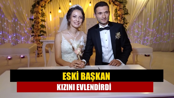 Eski Başkan Kızını Evlendirdi