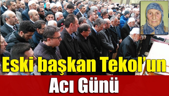 Eski başkan Tekol’un acı günü