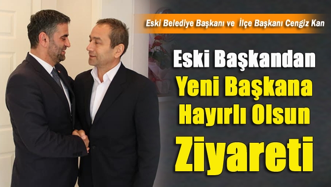 Eski Başkandan Yeni Başkana Hayırlı Olsun Ziyareti