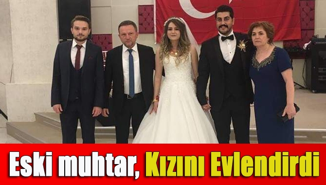 Eski muhtar, kızını evlendirdi