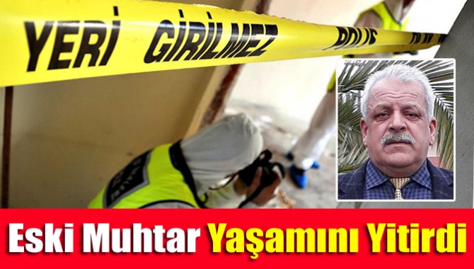 Eski Muhtar Yaşamını Yitirdi