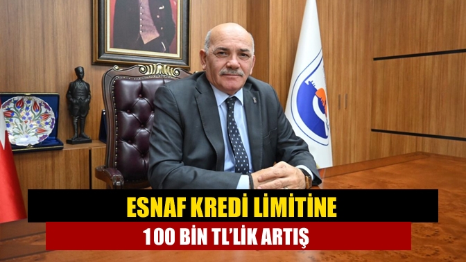 Esnaf kredi limitine 100 bin TL’lik artış