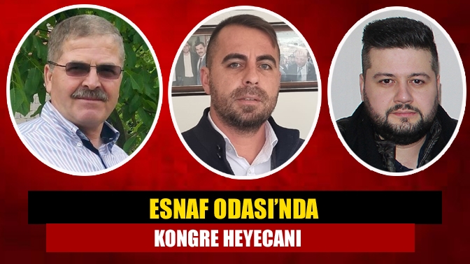 Esnaf Odası’nda kongre heyecanı