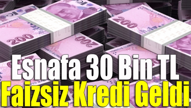 Esnafa 30 bin TL faizsiz kredi geldi