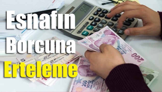 Esnafın borcuna erteleme