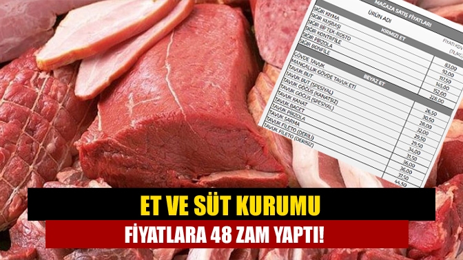 Et ve Süt Kurumu fiyatlara 48 zam yaptı!