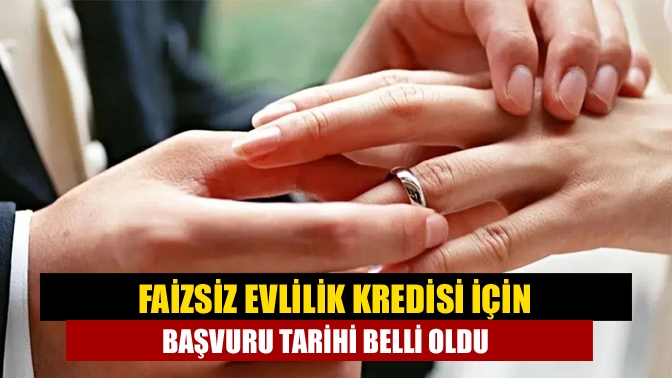 Faizsiz Evlilik Kredisi için başvuru tarihi belli oldu