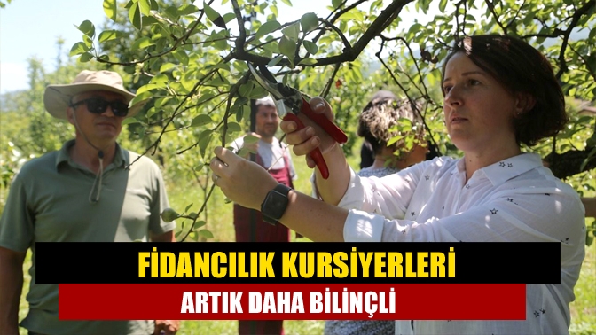 Fidancılık kursiyerleri artık daha bilinçli