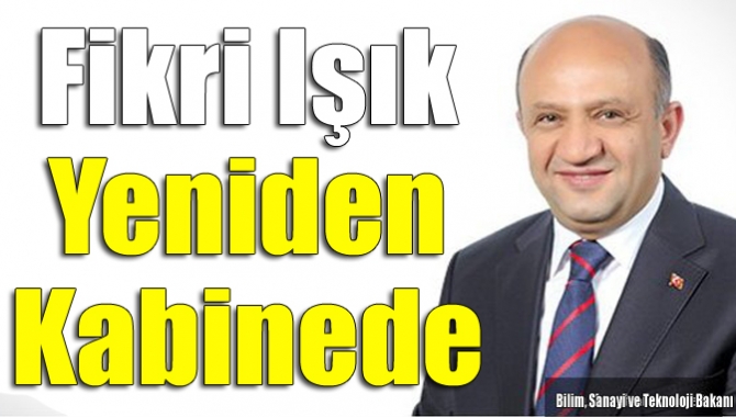 Fikri Işık yeniden kabinede