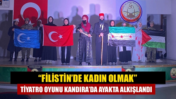 “Filistin’de Kadın Olmak” Tiyatro Oyunu Kandıra’da Ayakta Alkışlandı