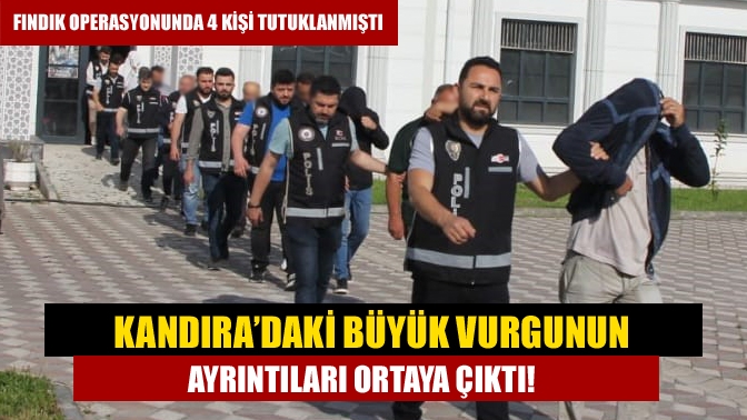 Fındık Operasyonunda 4 kişi tutuklanmıştı, Kandıra’daki büyük vurgunun ayrıntıları ortaya çıktı!