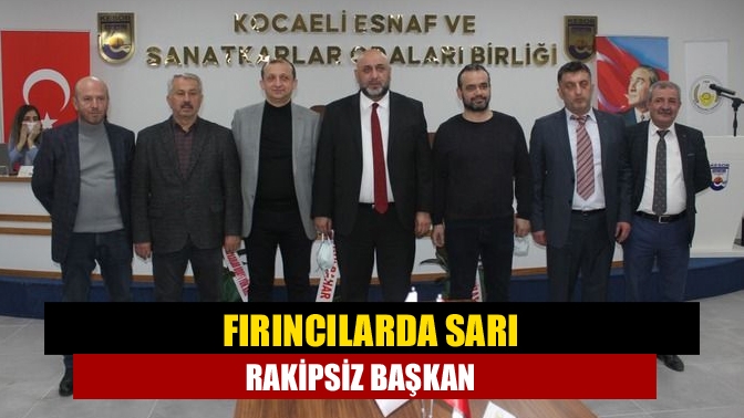 Fırıncılarda Sarı rakipsiz başkan