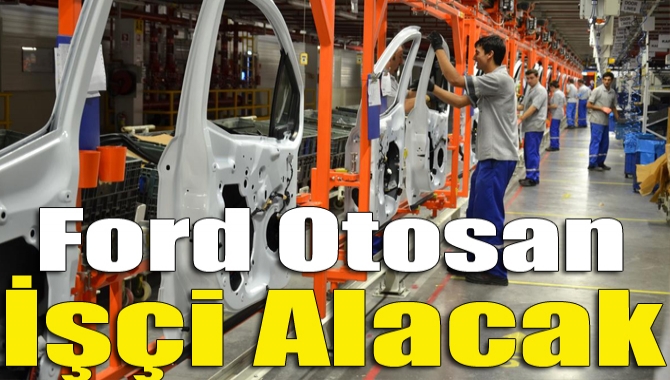 Ford Otosan işçi alacak