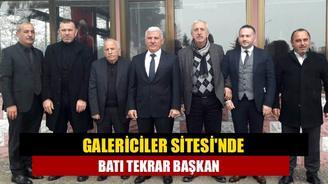 Galericiler Sitesinde Batı tekrar başkan