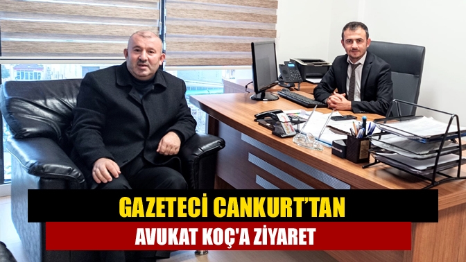 Gazeteci Cankurt’tan Avukat Koça ziyaret