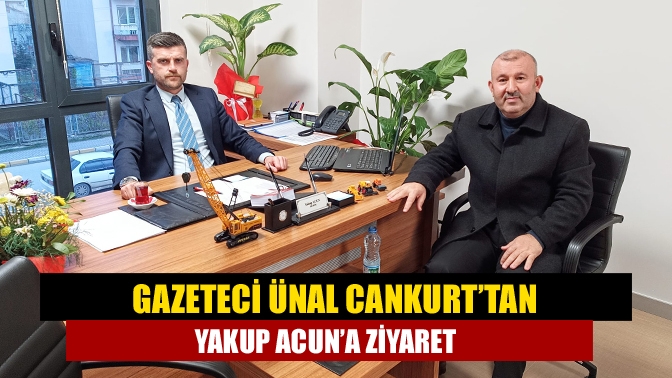 Gazeteci ünal cankurt’tan Yakup Acun’a ziyaret