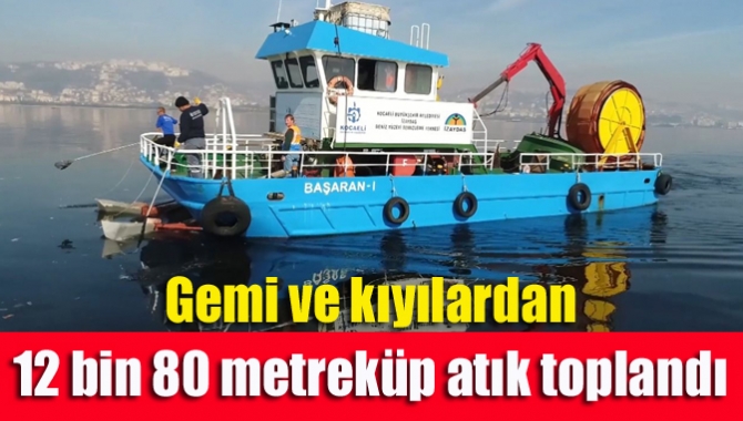Gemi ve kıyılardan 12 bin 80 metreküp atık toplandı