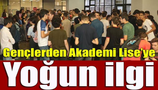 Gençlerden Akademi Lise’ye yoğun ilgi