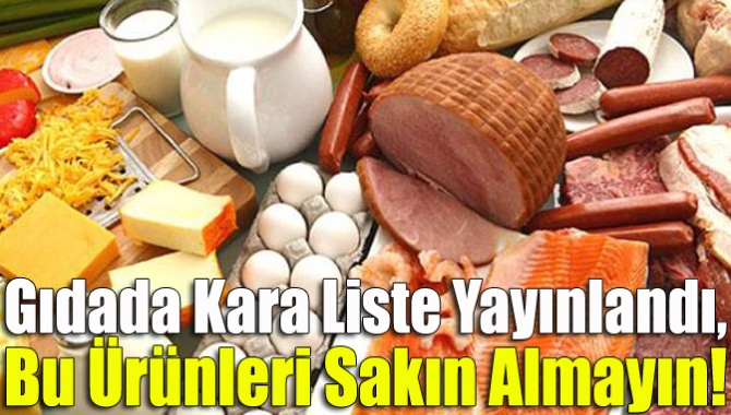 Gıdada kara liste yayınlandı, bu ürünleri sakın almayın!