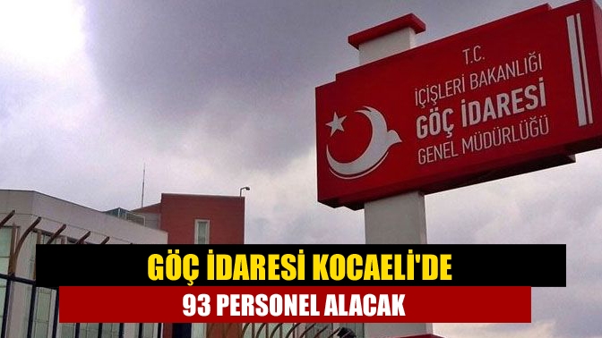 Göç İdaresi Kocaelide 93 personel alacak
