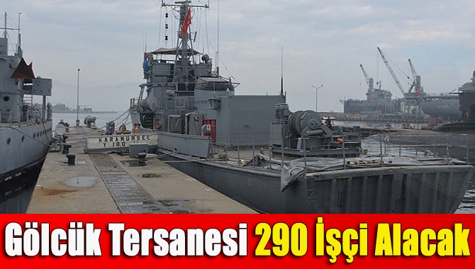 Gölcük Tersanesi 290 işçi alacak