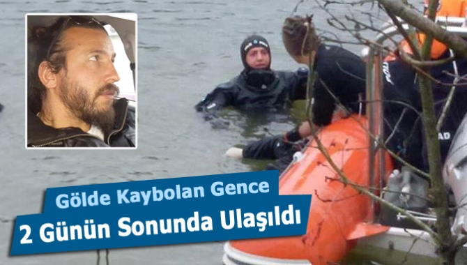 Gölde kaybolan gence 2 günün sonunda ulaşıldı