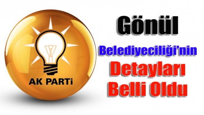 Gönül Belediyeciliği'nin detayları belli oldu