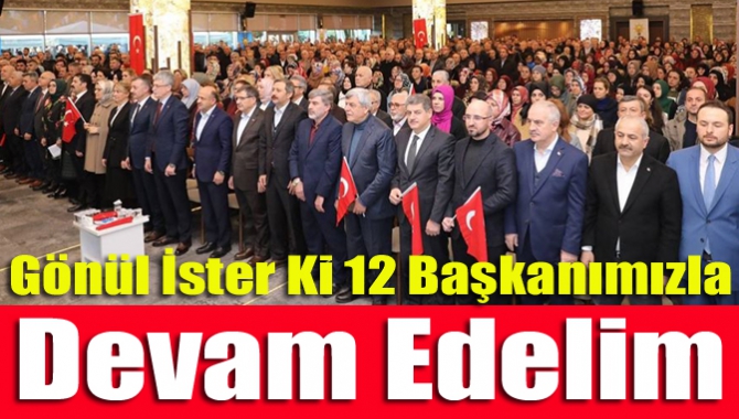 Gönül İster ki 12 başkanımızla devam edelim...